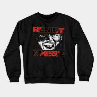 Resist Oppression Crewneck Sweatshirt